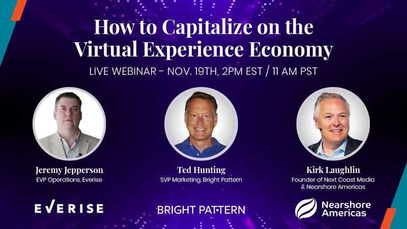 Webinar: How to Capitalize on the Virtual Experience Economy with Everise, Bright Pattern and Nearshore America